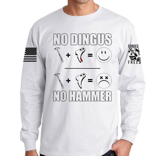 No Dingus No Hammer Long Sleeve T-shirt
