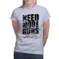 Need More Guns Ladies T-shirt