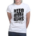 Need More Guns Ladies T-shirt