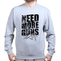Need More Guns Sweatshirt
