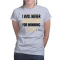 Ladies Never Apologize For Winning T-shirt