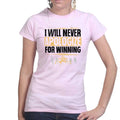 Ladies Never Apologize For Winning T-shirt