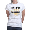 Ladies Never Apologize For Winning T-shirt