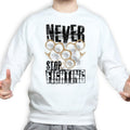 Unisex Never Stop Fighting Sweatshirt