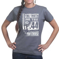 The Truth Or The .44 Ladies T-shirt