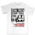 Men's The Truth Or The .44 T-shirt