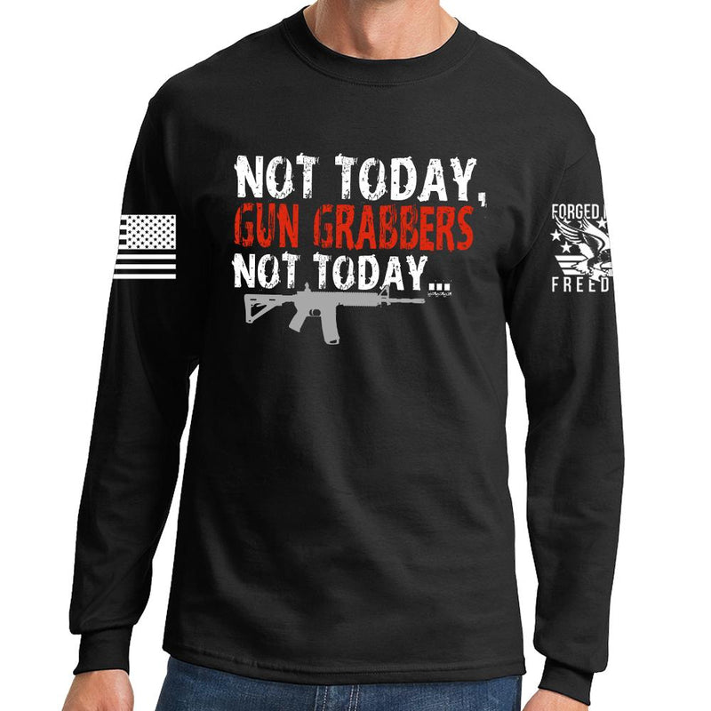 Not Today Gun Grabbers Long Sleeve T-shirt