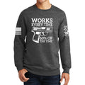 Works All The Time Sweatshirt