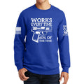 Works All The Time Sweatshirt