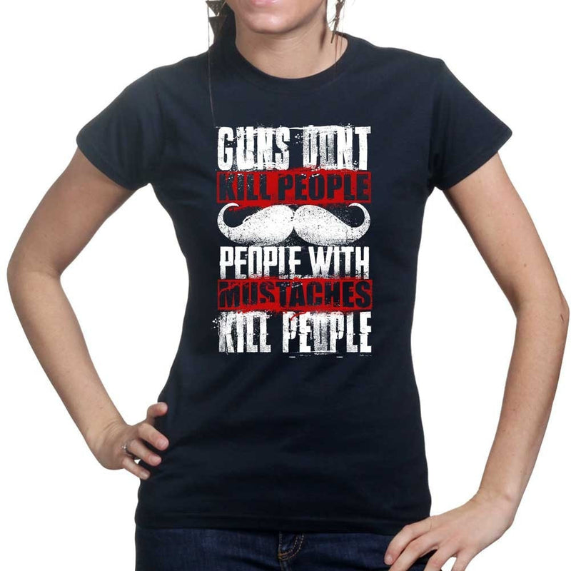 Ladies People With Mustaches KIll People T-shirt