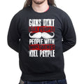 Unisex People With Mustaches KIll People Sweatshirt