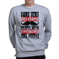 Unisex People With Mustaches KIll People Sweatshirt