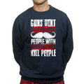 Unisex People With Mustaches KIll People Sweatshirt