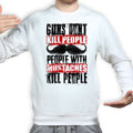 Unisex People With Mustaches KIll People Sweatshirt