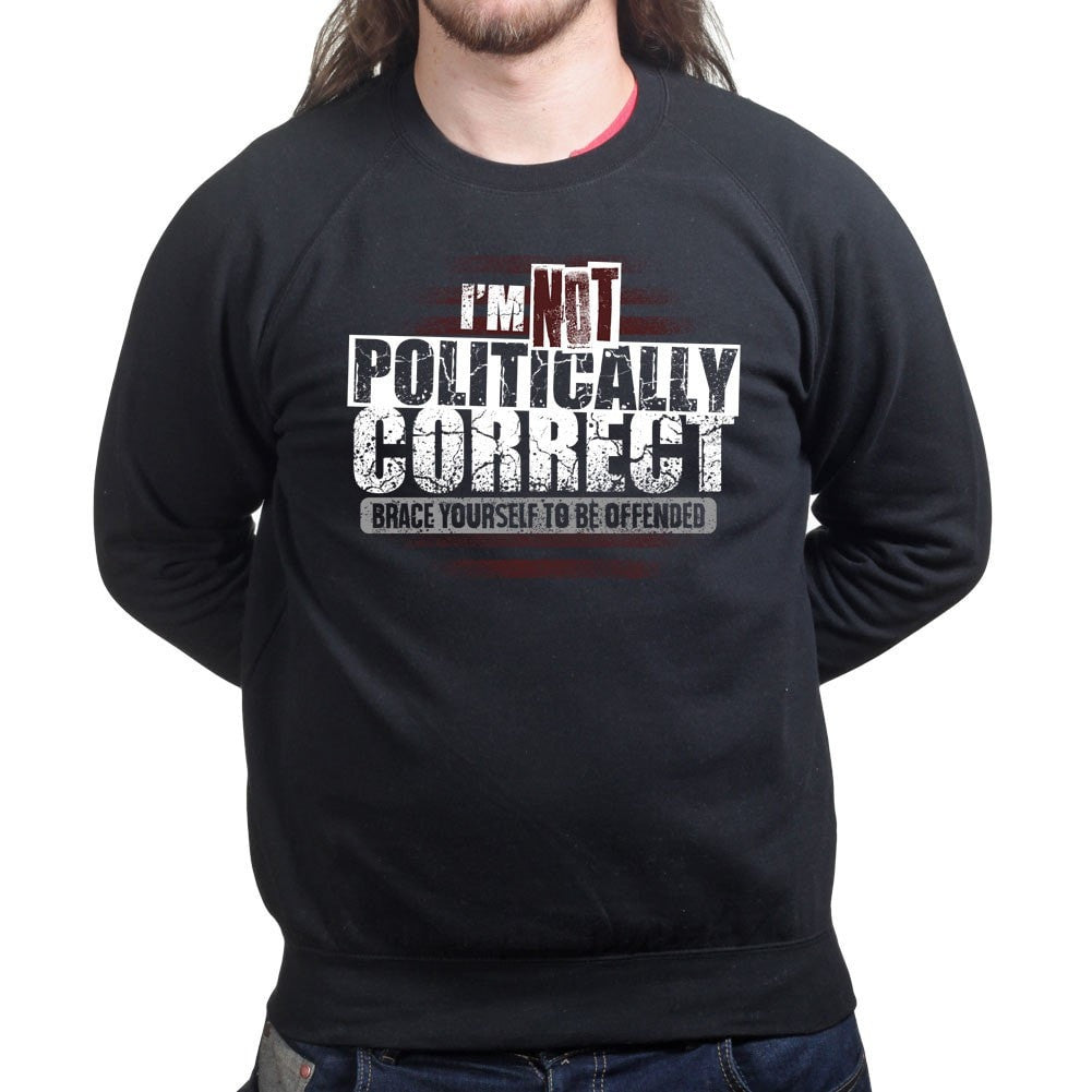 Politically Correct Sweatshirt