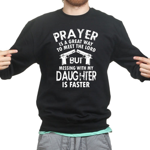 Prayer is a Great Way to Meet the Lord Mens Sweatshirt