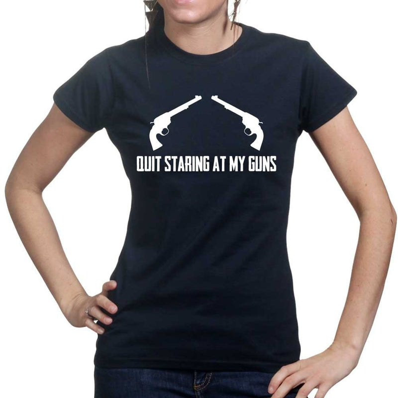 Quite Staring At My Guns Ladies T-shirt