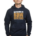 I'd Rather Be Bow Hunting Hoodie