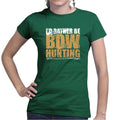 I'd Rather Be Bow Hunting Ladies T-shirt