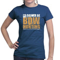 I'd Rather Be Bow Hunting Ladies T-shirt