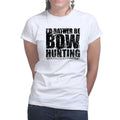 I'd Rather Be Bow Hunting Ladies T-shirt