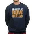 I'd Rather Be Bow Hunting Sweatshirt