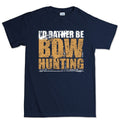 I'd Rather Be Bow Hunting Men's T-shirt