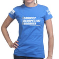 Seriously Incompetent Gunmaker Ladies T-shirt