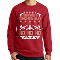 Now I Have A Machinegun Ugly Sweatshirt
