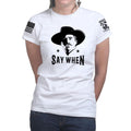 Say When Ladies T-shirt