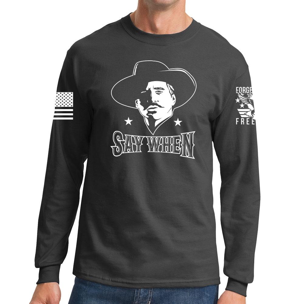 Say When Long Sleeve T-shirt
