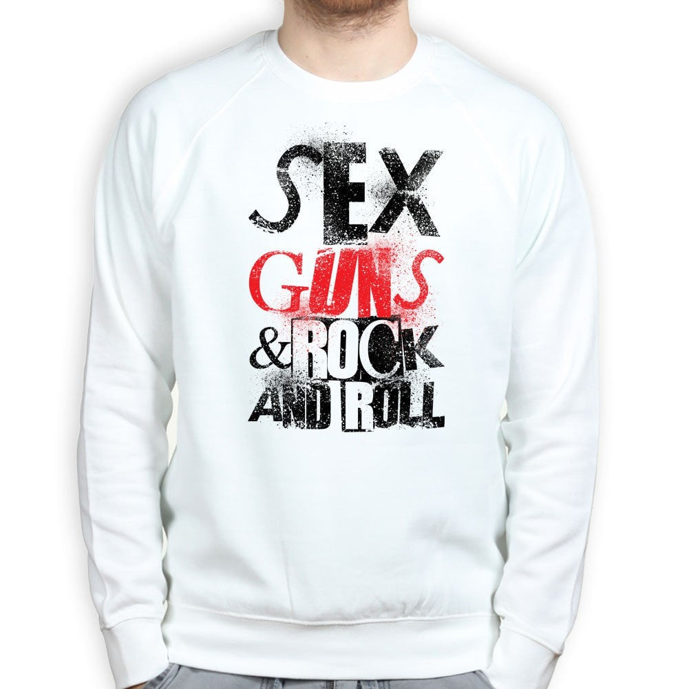 Sex Guns and Rock N Roll Sweatshirt