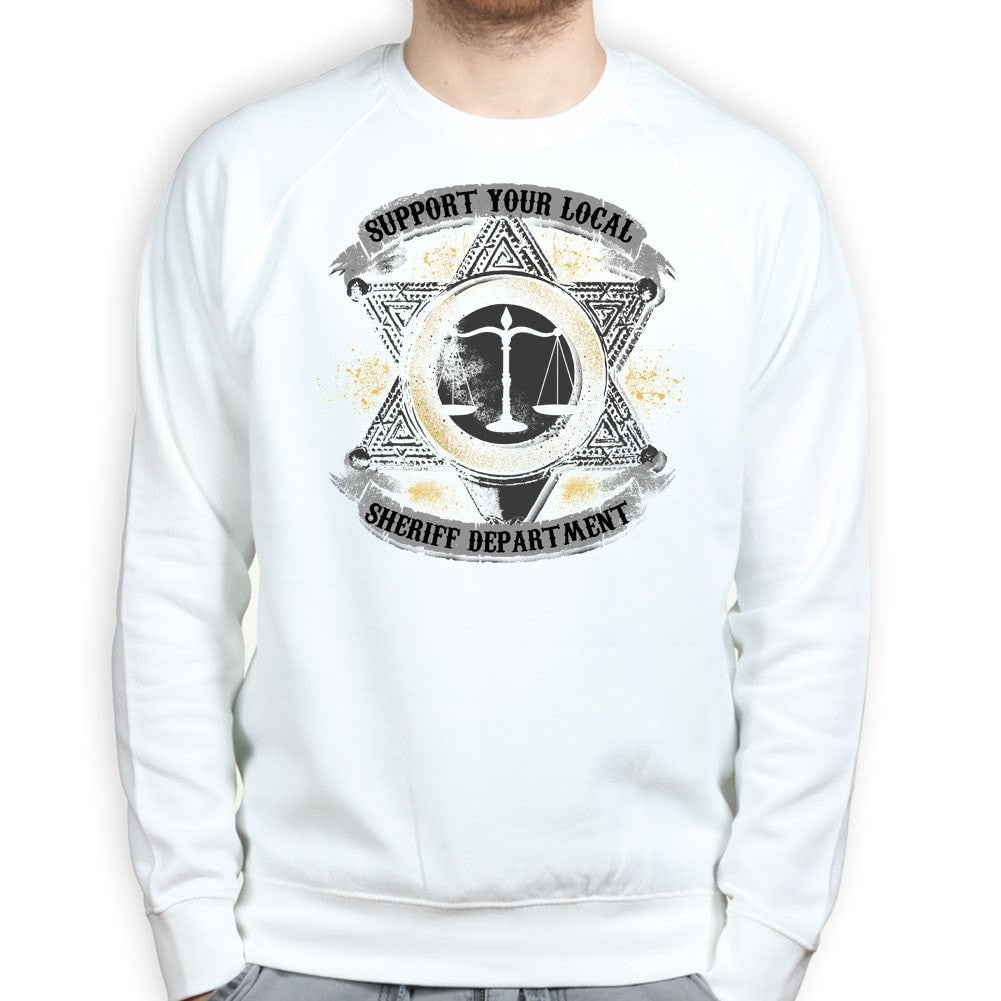 Support Your Local Sheriff Sweatshirt - Unisex