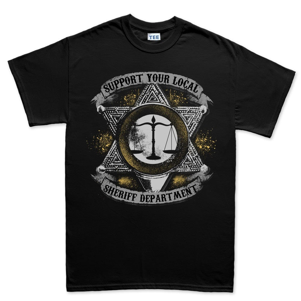 Support Your Local Sheriff T shirt