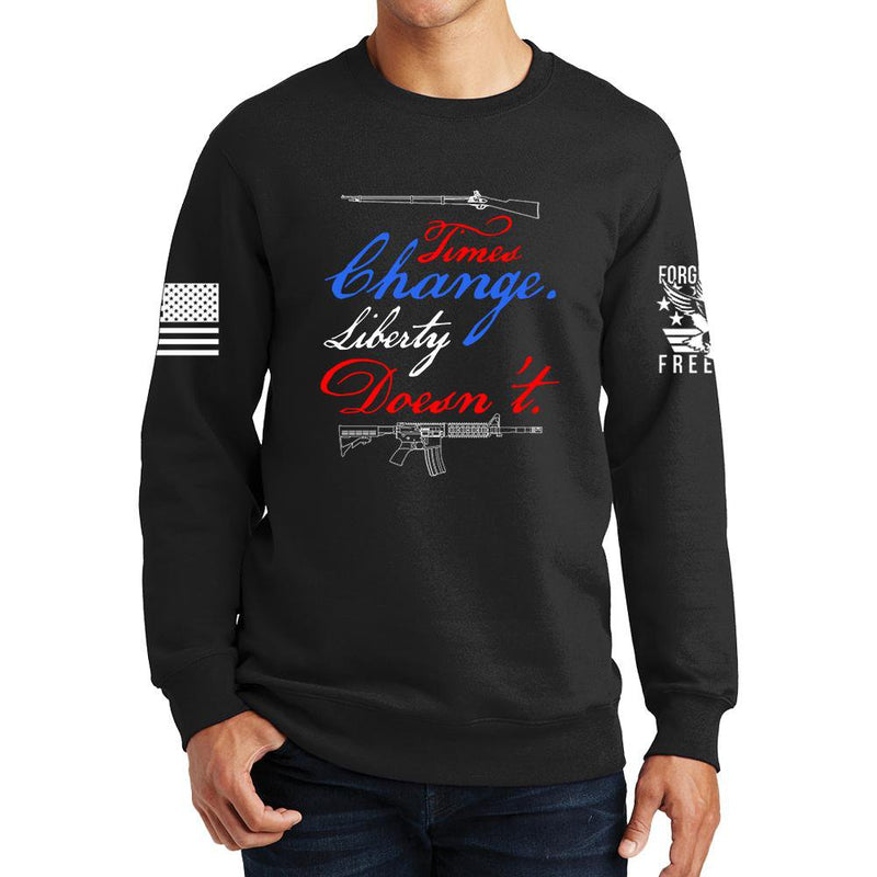 Times Change Liberty Doesn't Sweatshirt