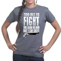 Ladies Tool Old To Fight T-shirt