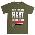 Men's Too Old To Fight T-shirt