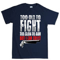 Men's Too Old To Fight T-shirt