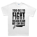 Men's Too Old To Fight T-shirt