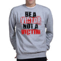 Unisex Victor Not Victim Sweatshirt