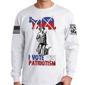 Vote for Patriotism Long Sleeve T-shirt