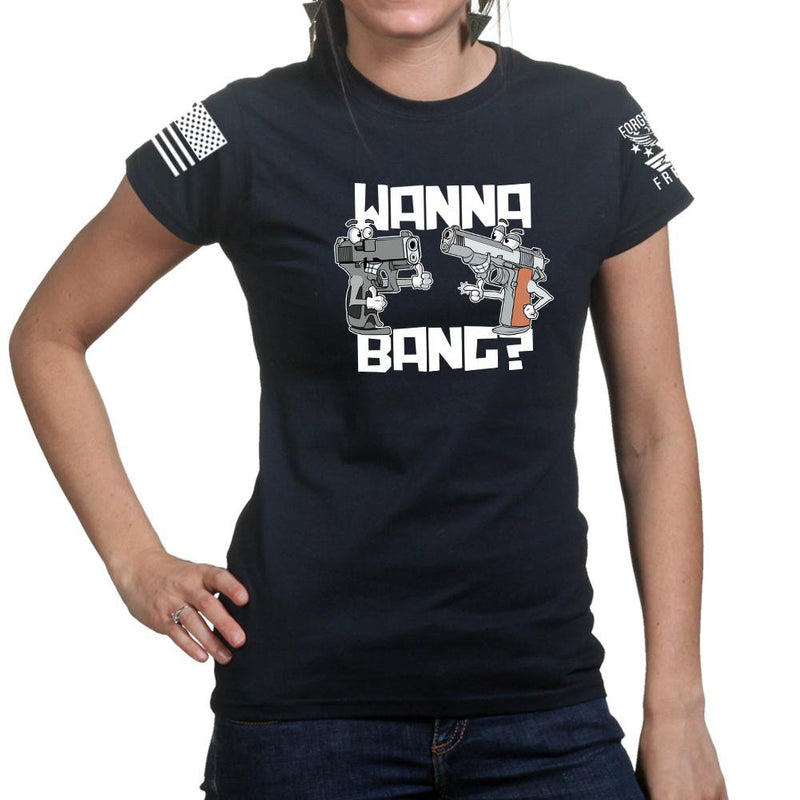 Wanna Bang? Ladies T-shirt