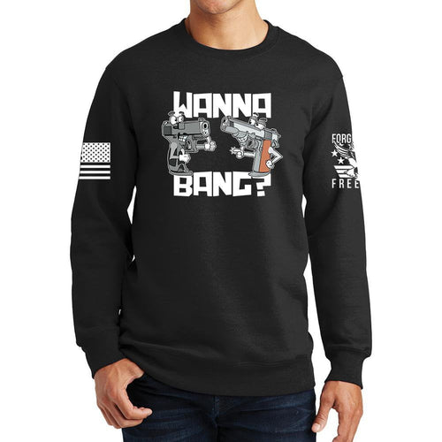 Wanna Bang? Sweatshirt