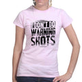 No Warning Shots Ladies T-shirt