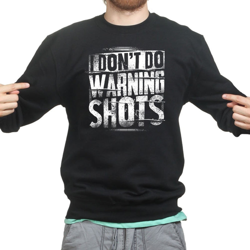 No Warning Shots Sweatshirt