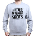 No Warning Shots Sweatshirt