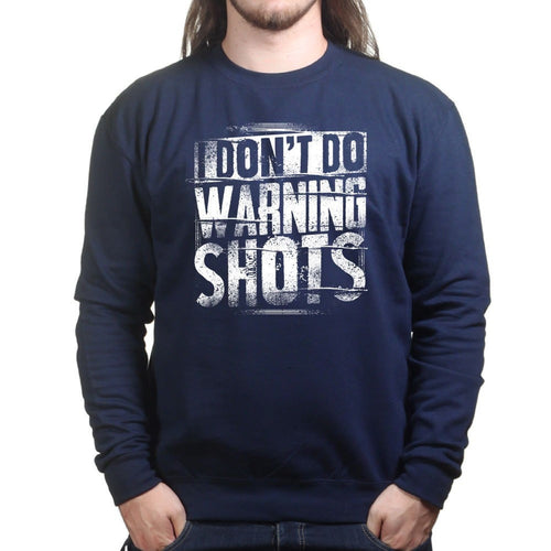 No Warning Shots Sweatshirt