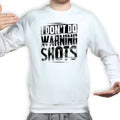 No Warning Shots Sweatshirt