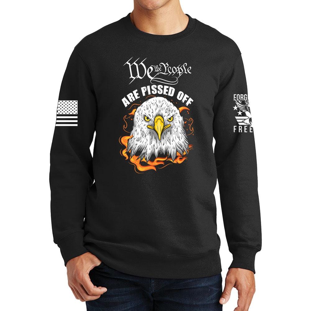 We The People Are Pissed Off Sweatshirt