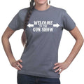 Welcome to the Gun Show Ladies T-shirt